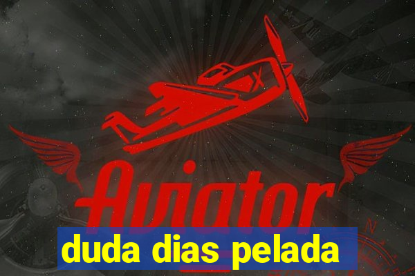 duda dias pelada